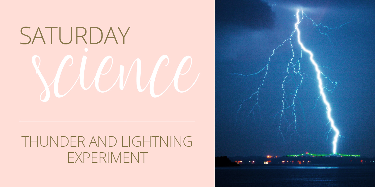 Science Saturday! Thunder And Lightning Experiments